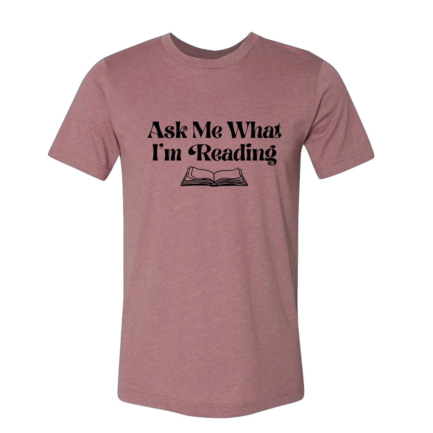 Ask Me What I'm Reading Book Lover T-Shirt