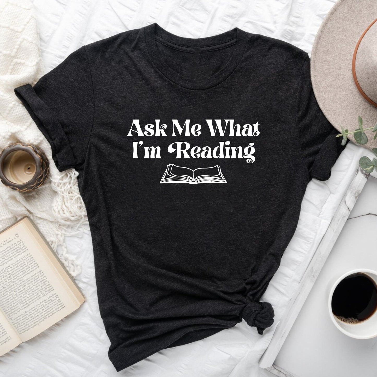 Ask Me What I'm Reading Book Lover T-Shirt