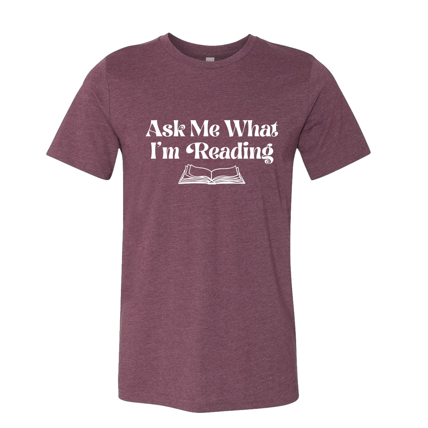 Ask Me What I'm Reading Book Lover T-Shirt