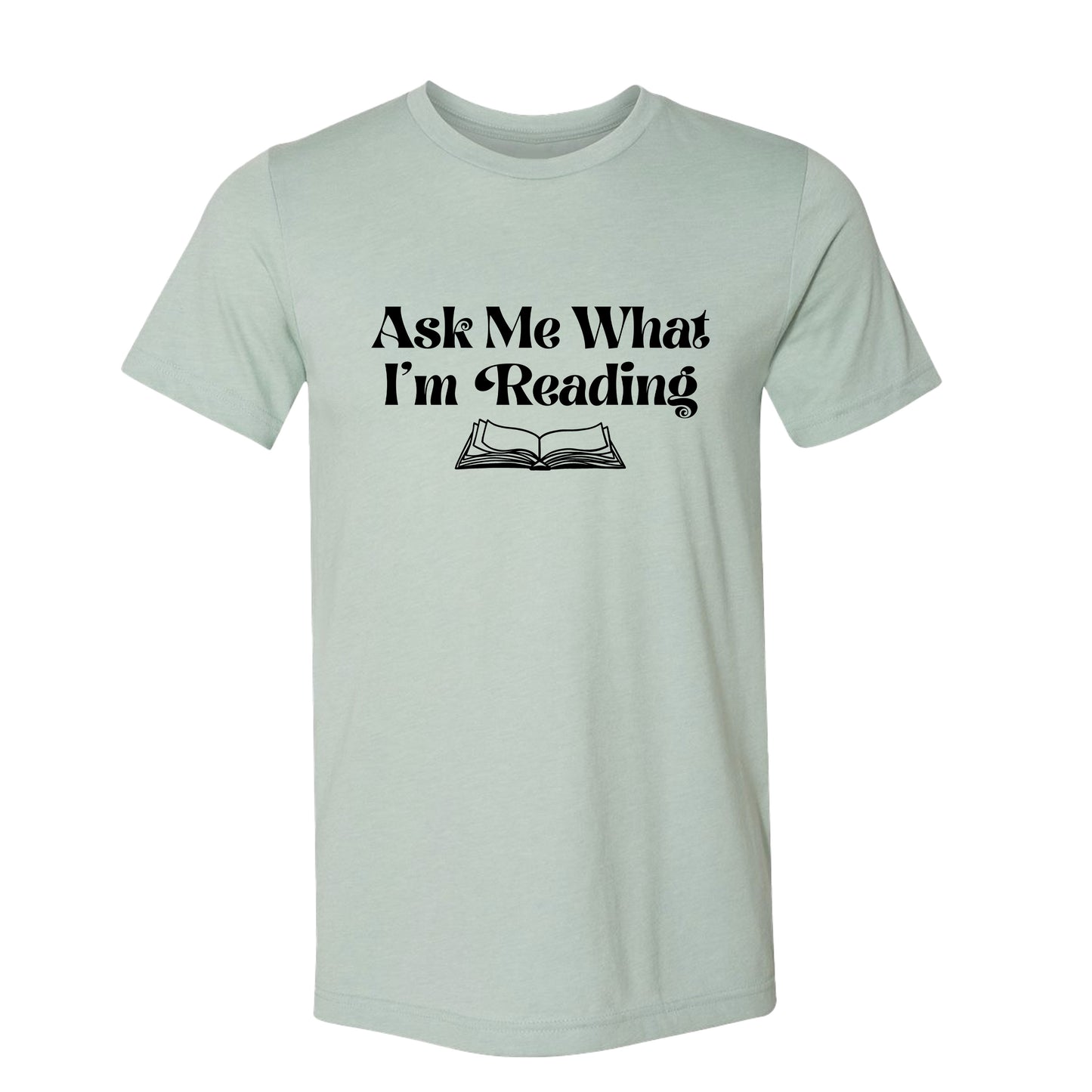 Ask Me What I'm Reading Book Lover T-Shirt