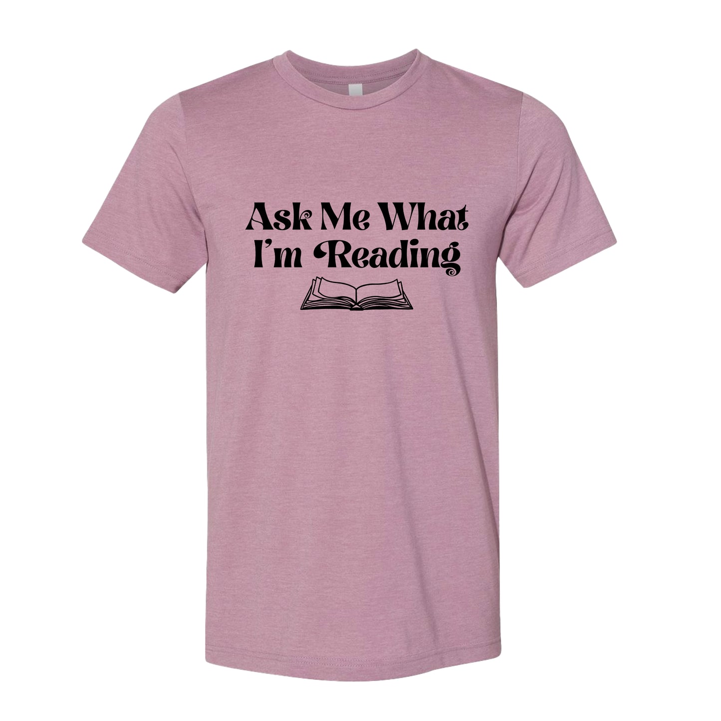 Ask Me What I'm Reading Book Lover T-Shirt