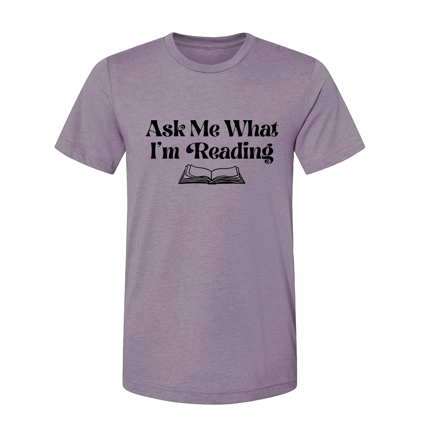 Ask Me What I'm Reading Book Lover T-Shirt