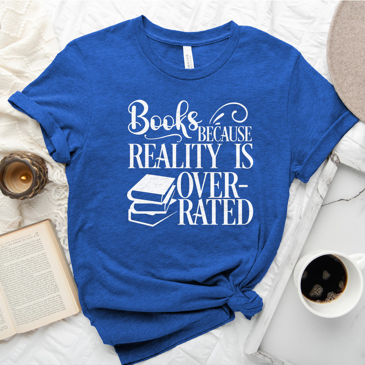 Books Because Reality Is Overrated Tee, Funny Shirt for Readers