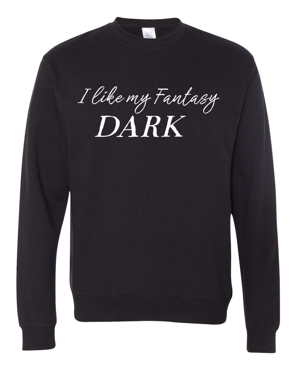 I Like My Fantasy Dark Sweatshirt or Hoodie