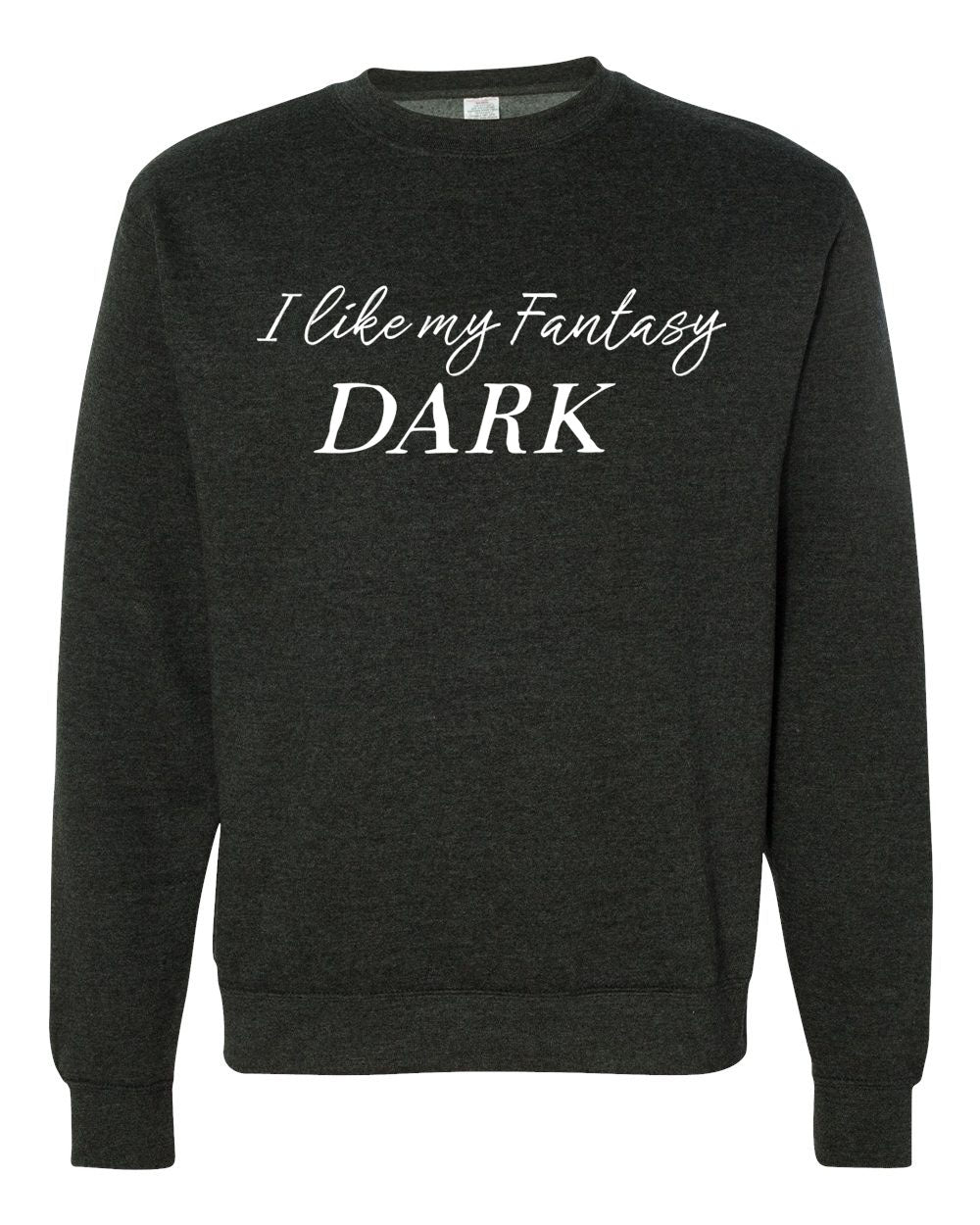 I Like My Fantasy Dark Sweatshirt or Hoodie