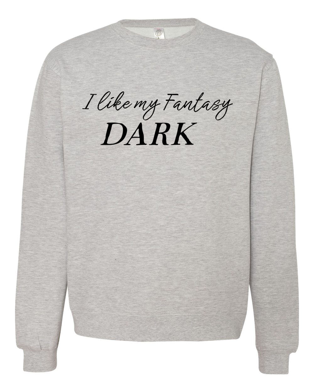I Like My Fantasy Dark Sweatshirt or Hoodie