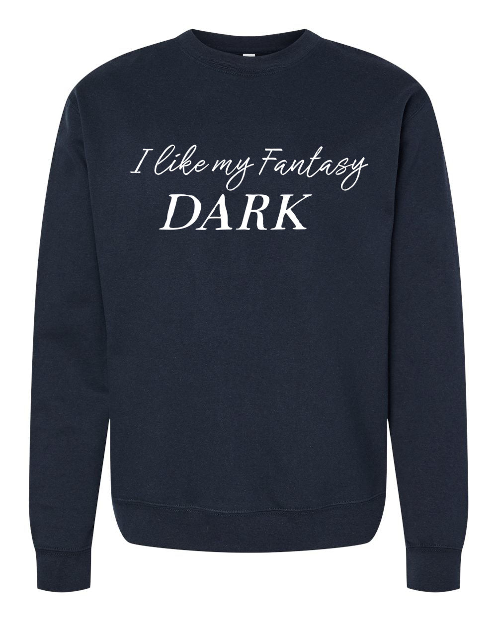 I Like My Fantasy Dark Sweatshirt or Hoodie