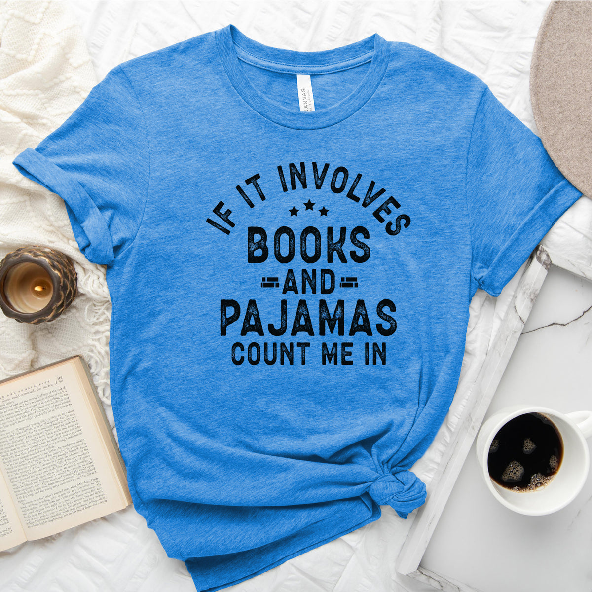 If It Involves Books and Pajamas Count Me In Tee, Cozy Reader Shirt
