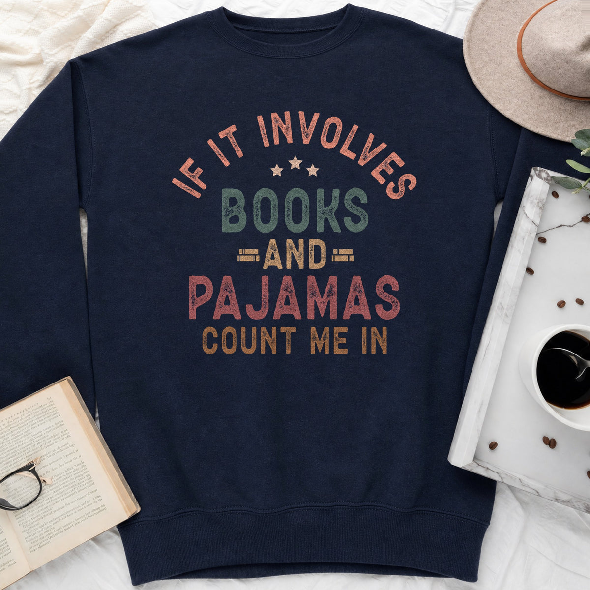 If It Involves Books and Pajamas Sweatshirt or Hoodie, Cozy Reader Crewneck