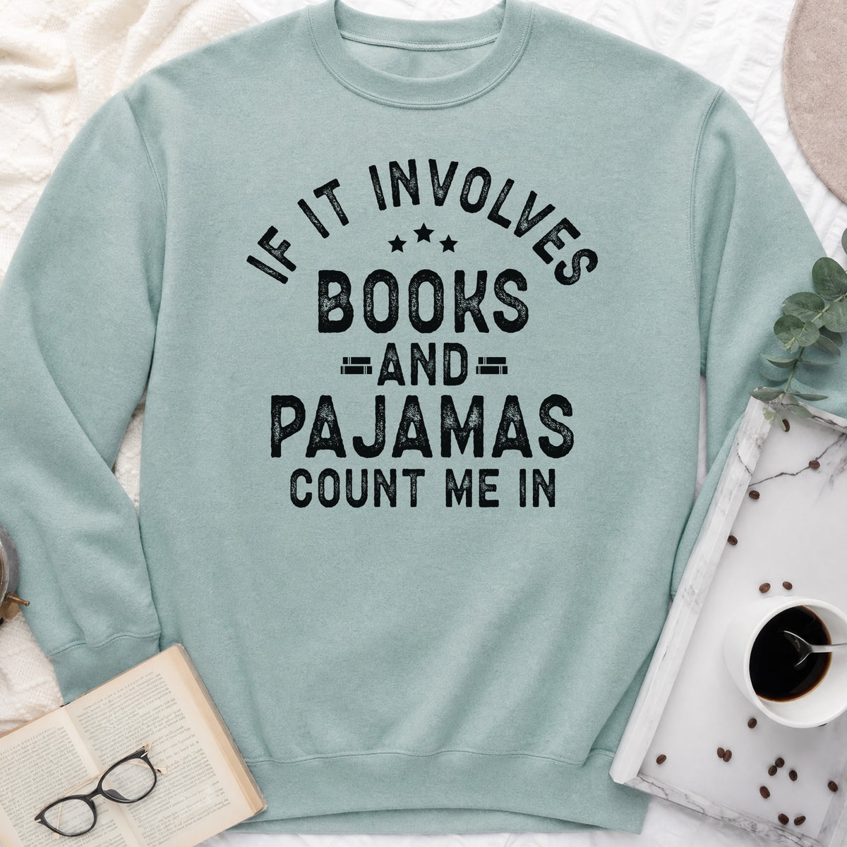 If It Involves Books and Pajamas Sweatshirt or Hoodie, Cozy Reader Crewneck