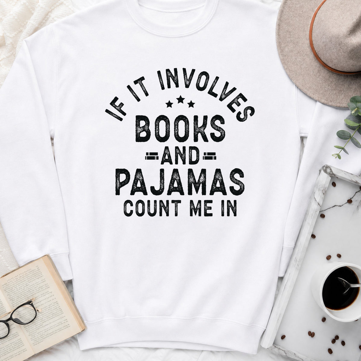 If It Involves Books and Pajamas Sweatshirt or Hoodie, Cozy Reader Crewneck