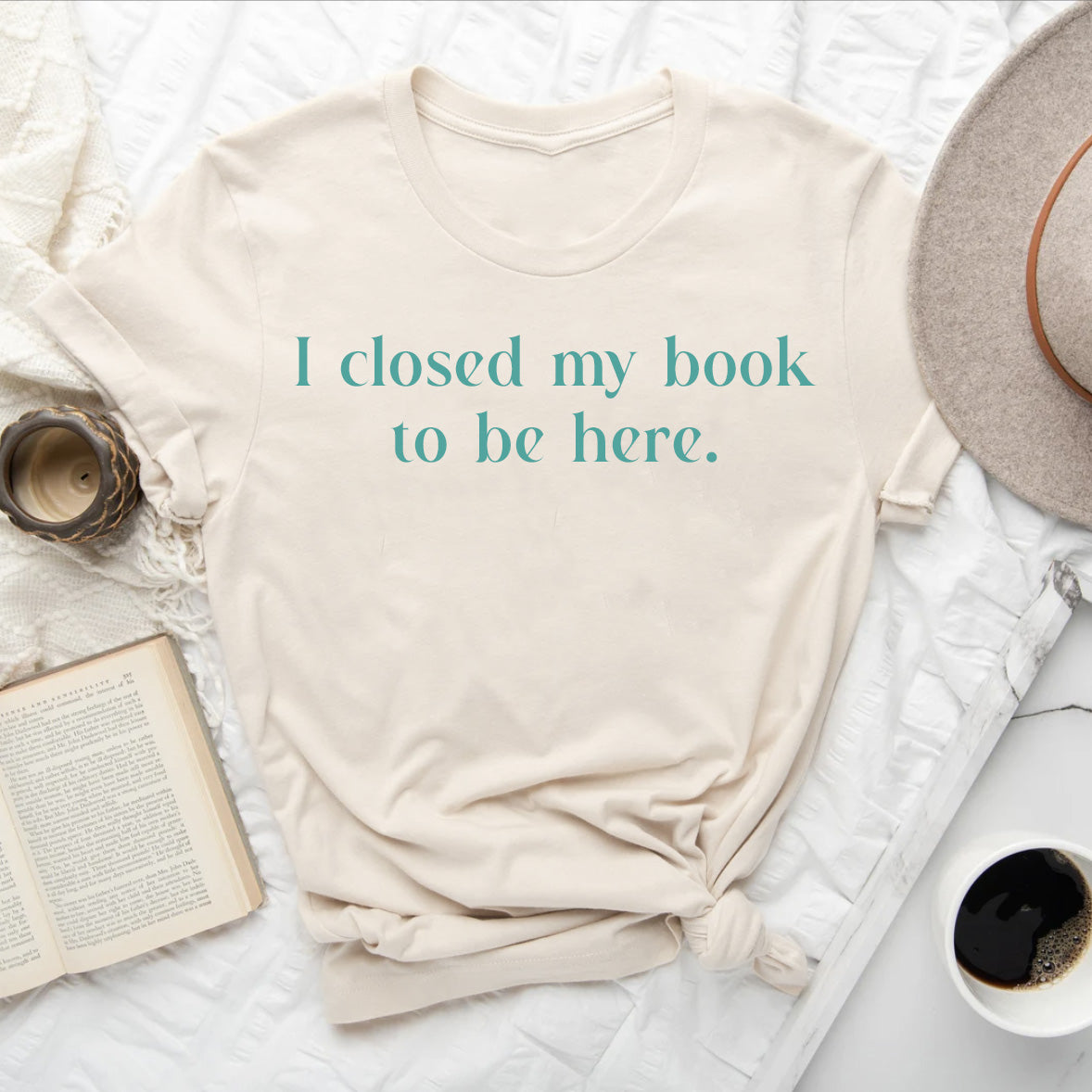 I Closed My Book to be Here Funny Bookish T-Shirt