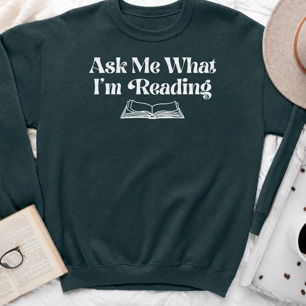 Ask Me What I'm Reading Sweatshirt or Hoodie, Book Lover Crewneck
