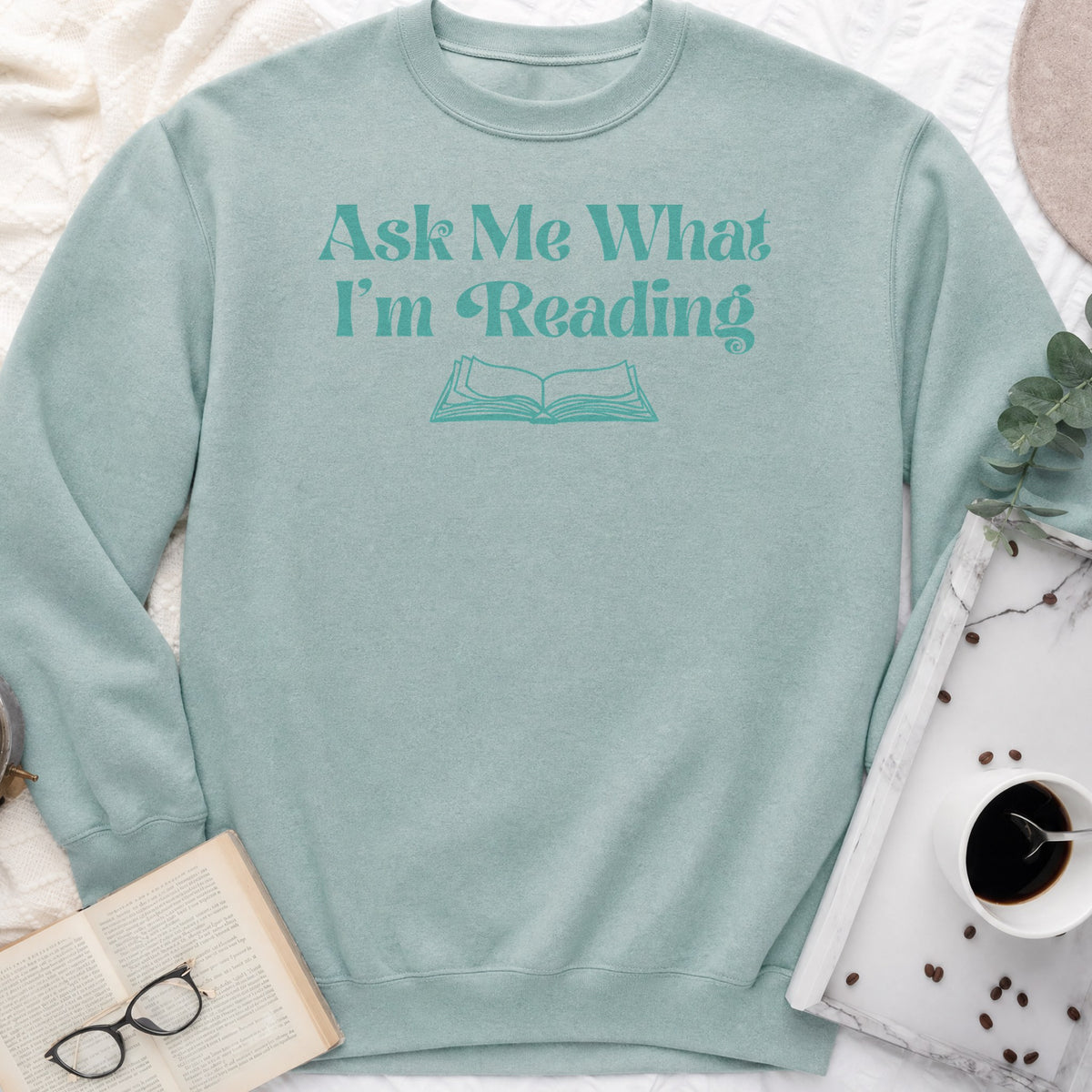 Ask Me What I'm Reading Sweatshirt or Hoodie, Book Lover Crewneck