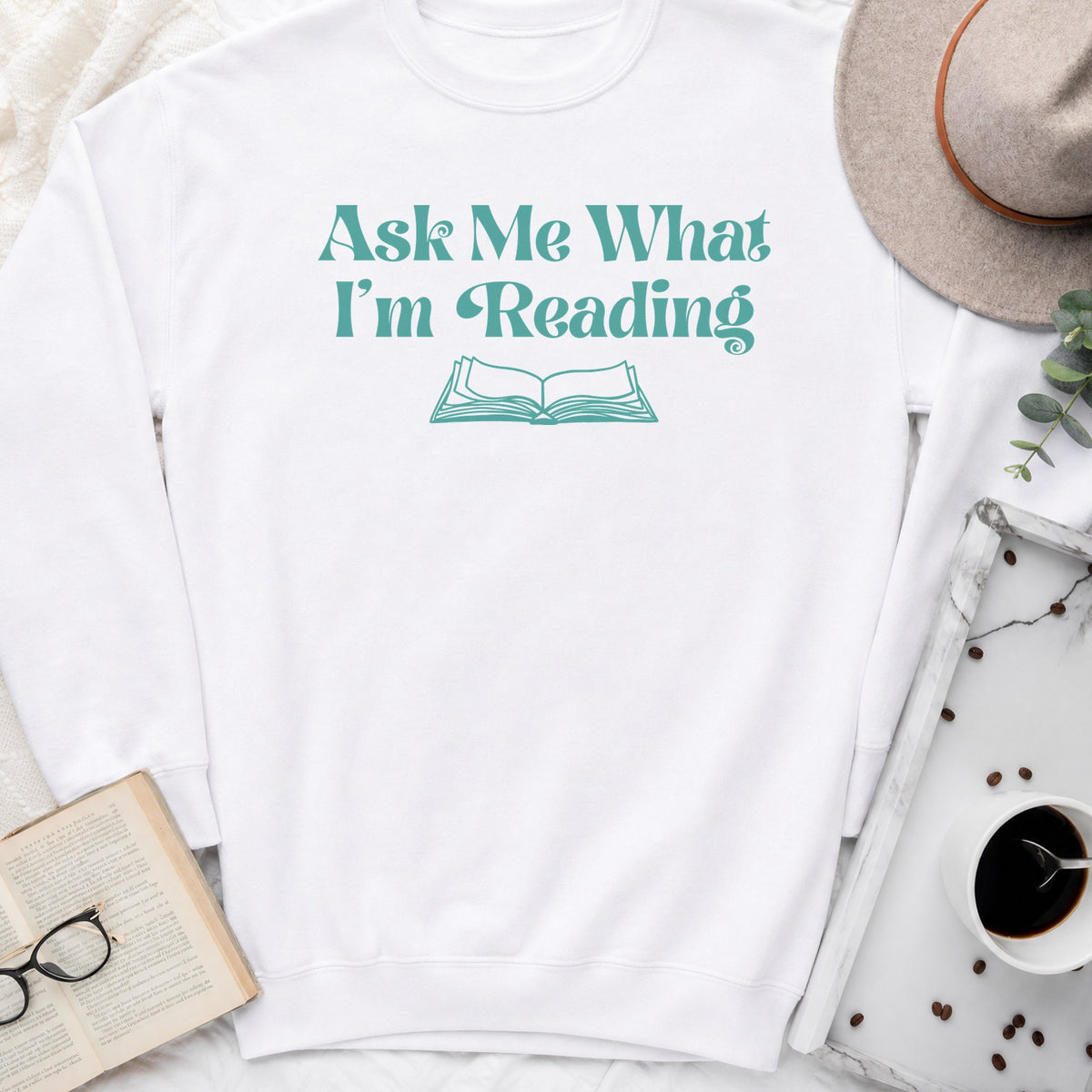 Ask Me What I'm Reading Sweatshirt or Hoodie, Book Lover Crewneck
