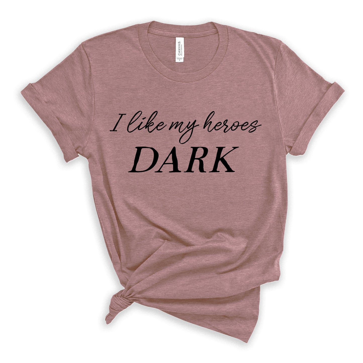 I Like My Heroes Dark T-Shirt for Dark Romance Readers