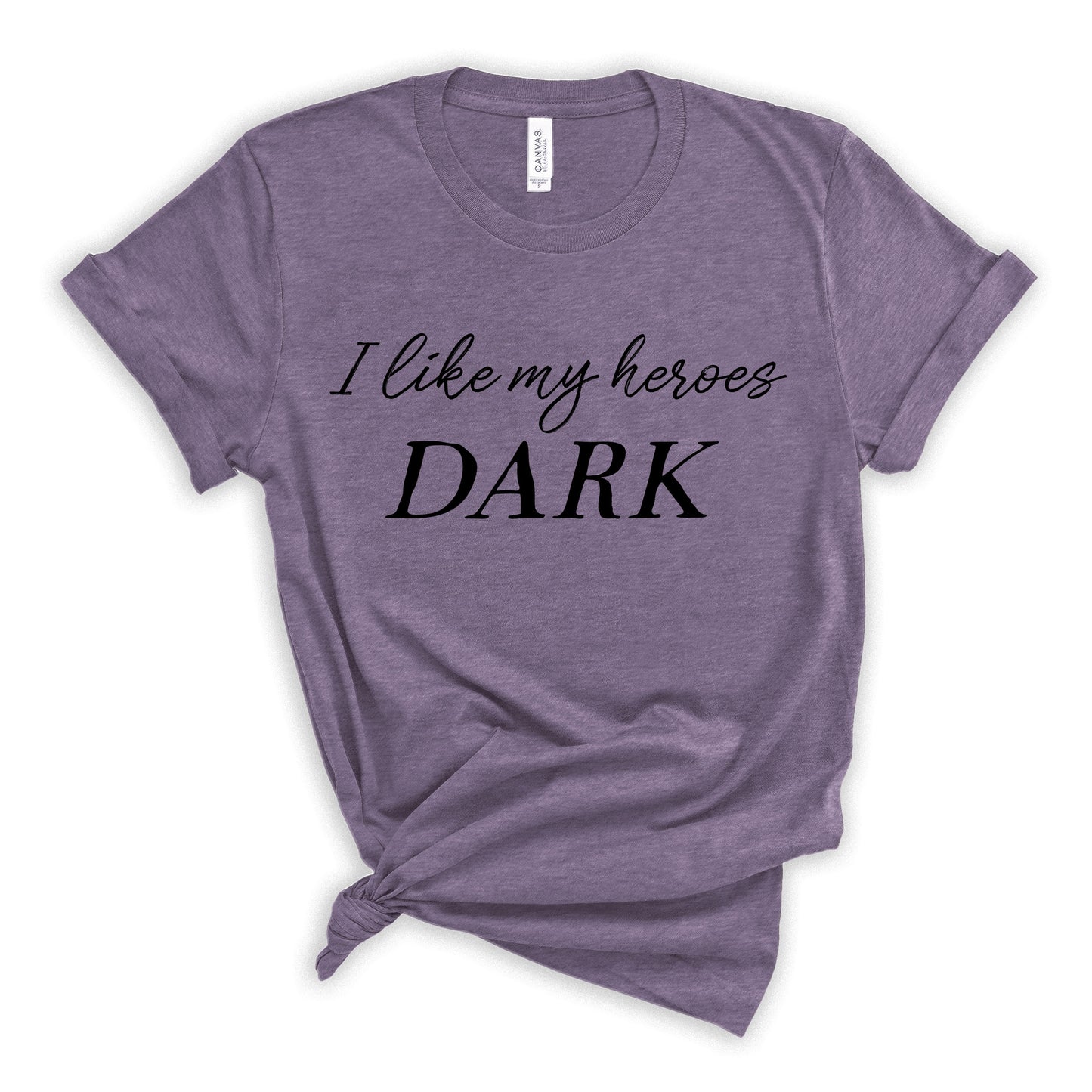 I Like My Heroes Dark T-Shirt for Dark Romance Readers