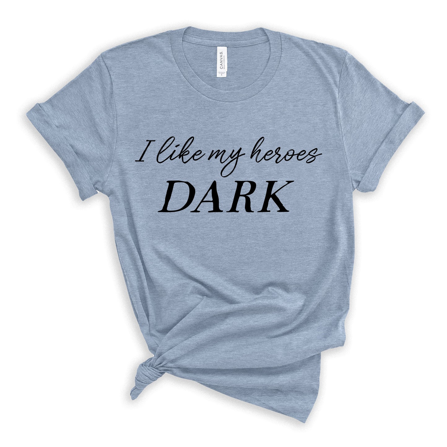 I Like My Heroes Dark T-Shirt for Dark Romance Readers