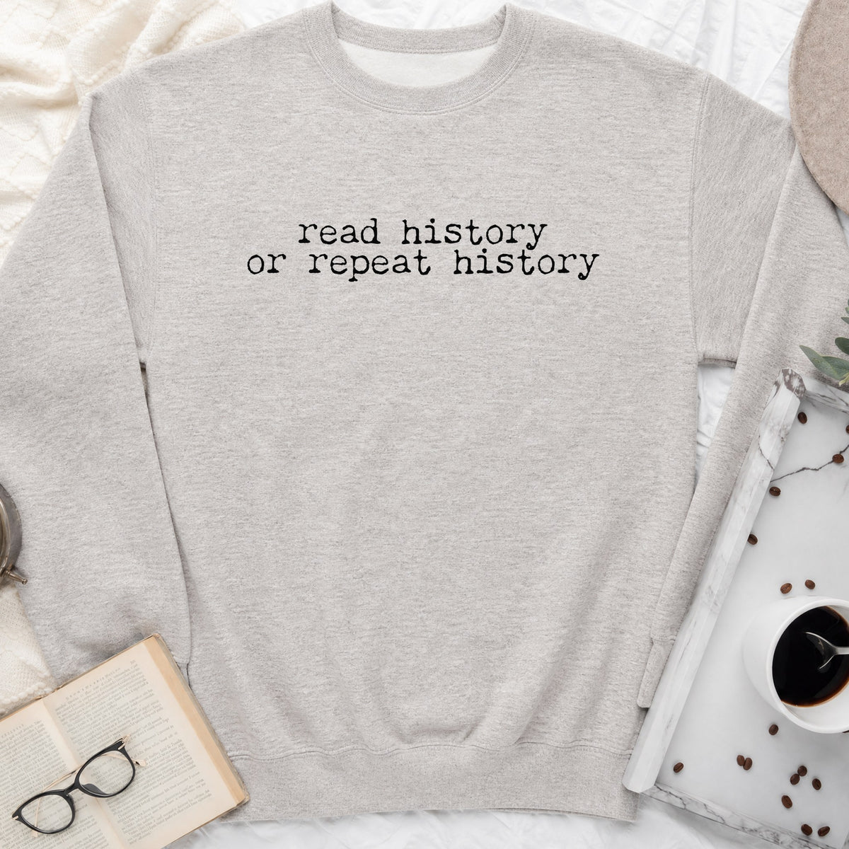Read History or Repeat History Sweatshirt or Hoodie, Book Lover Crewneck