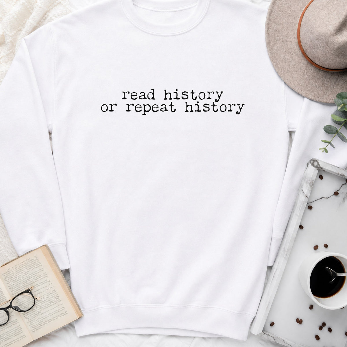 Read History or Repeat History Sweatshirt or Hoodie, Book Lover Crewneck
