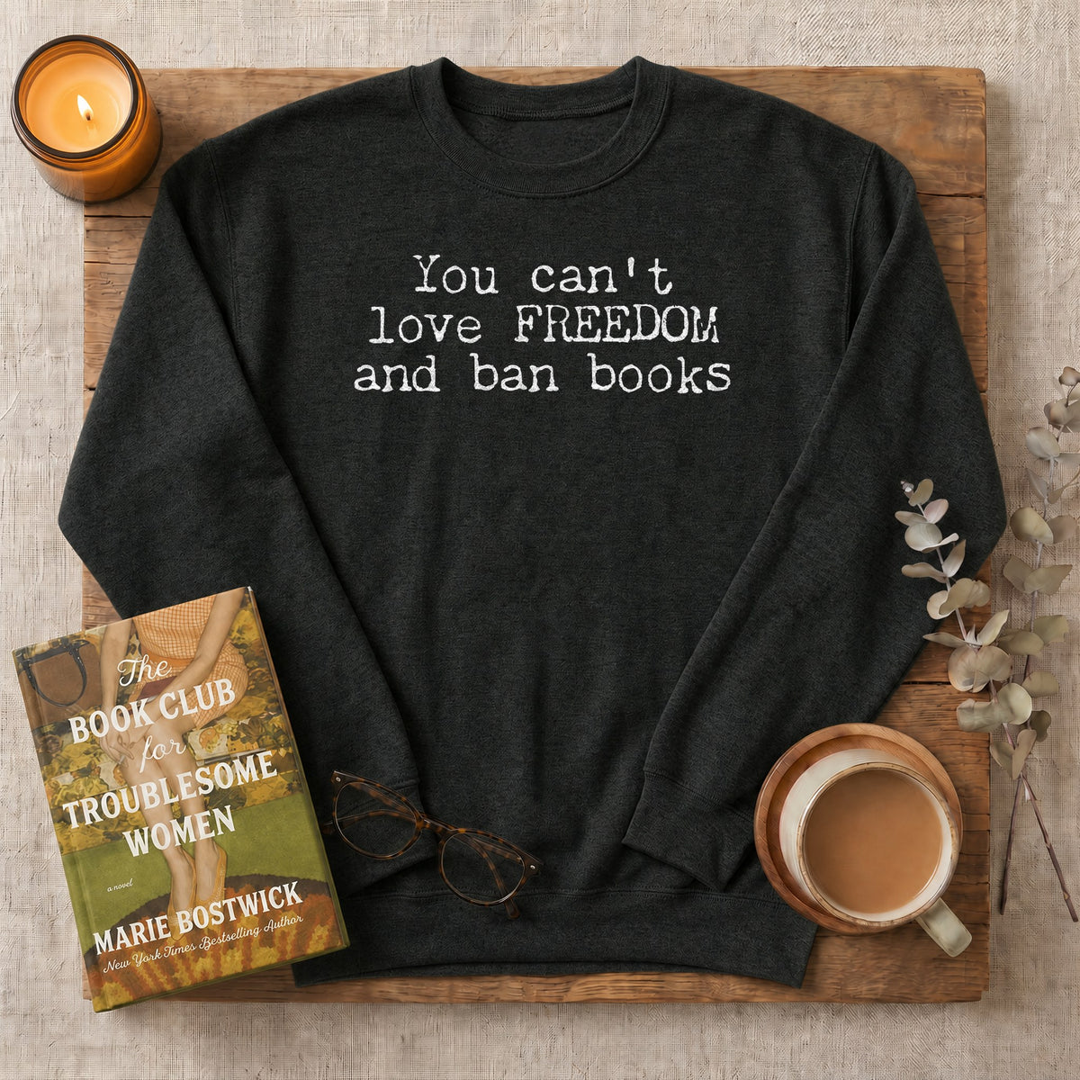 You Can't Love Freedom and Ban Books Sweatshirt or Hoodie, Banned Books Crewneck