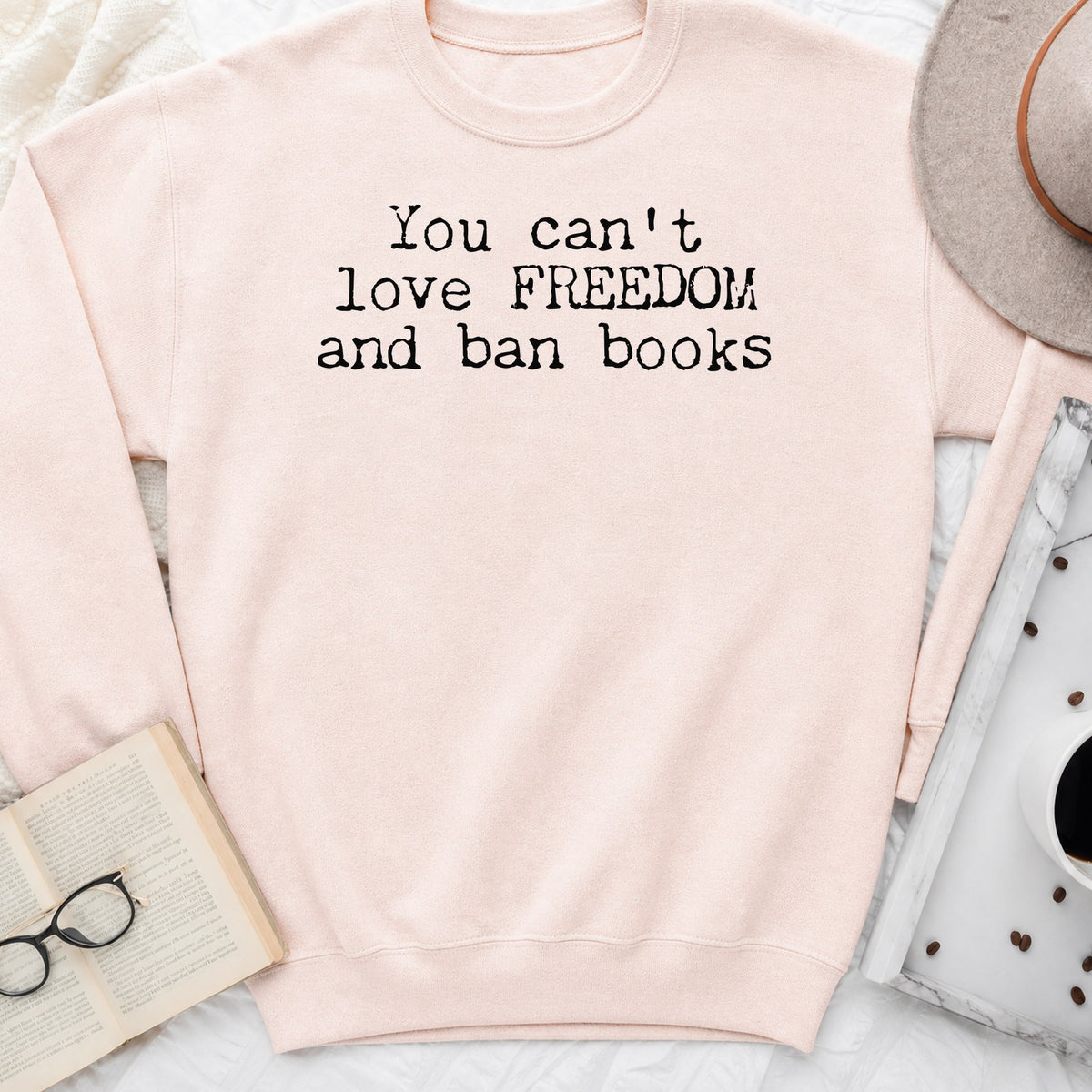 You Can't Love Freedom and Ban Books Sweatshirt or Hoodie, Banned Books Crewneck