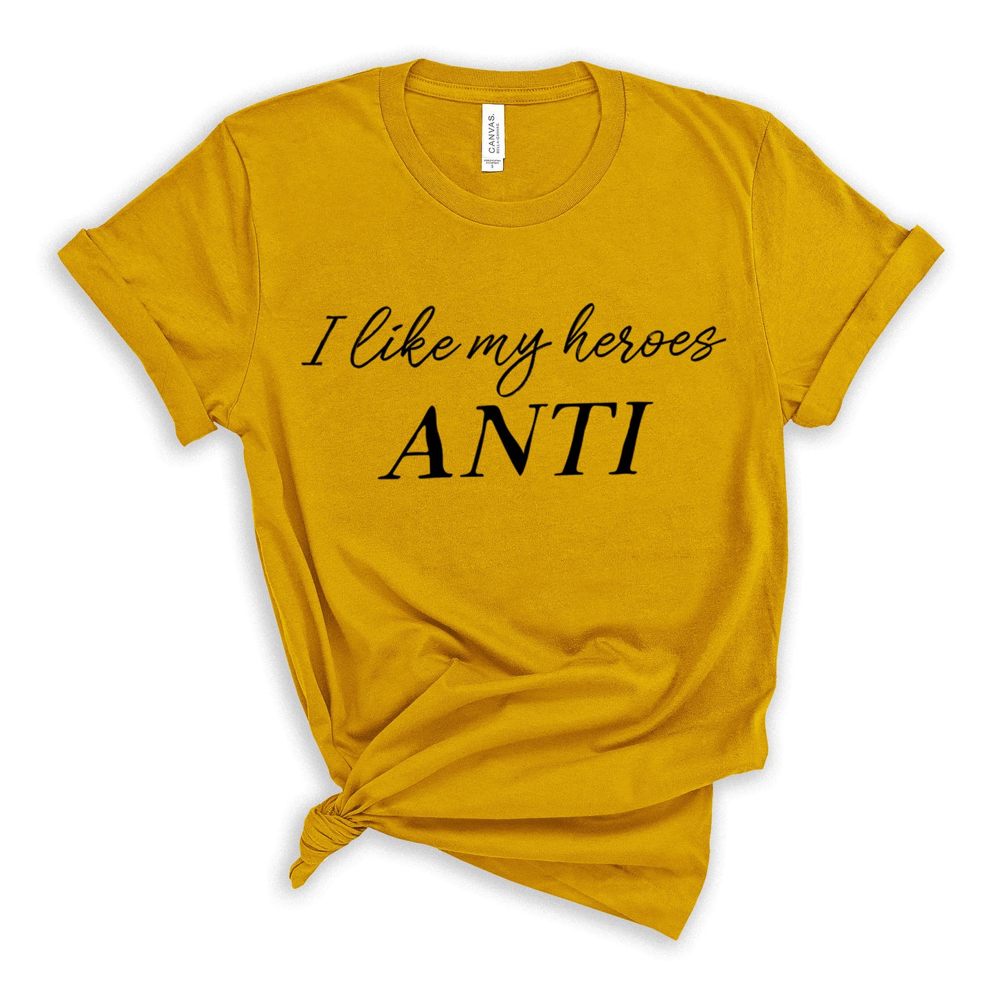 I Like My Heroes Anti T-Shirt