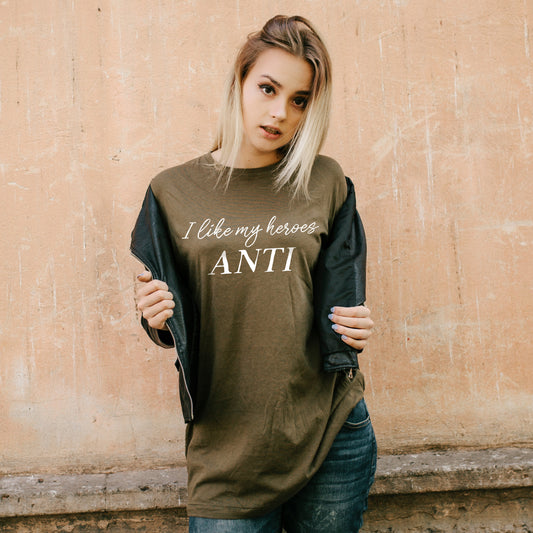 I Like My Heroes Anti T-Shirt