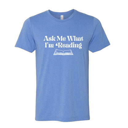Ask Me What I'm Reading Book Lover T-Shirt