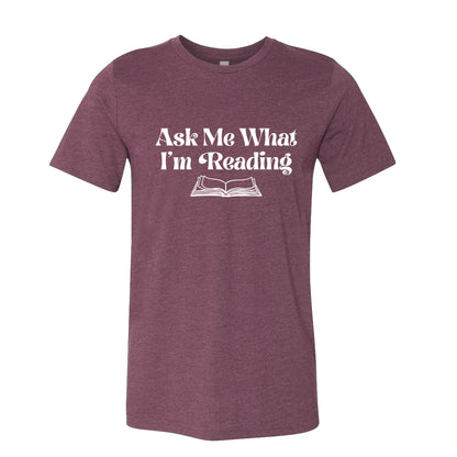Ask Me What I'm Reading Book Lover T-Shirt