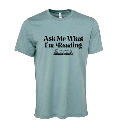 Ask Me What I'm Reading Book Lover T-Shirt