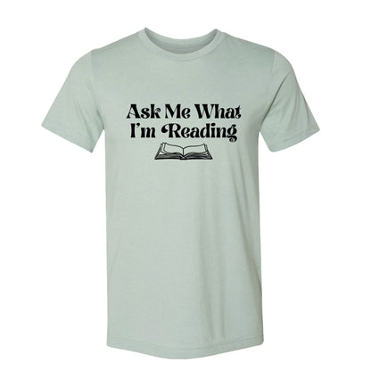 Ask Me What I'm Reading Book Lover T-Shirt