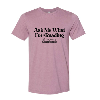 Ask Me What I'm Reading Book Lover T-Shirt
