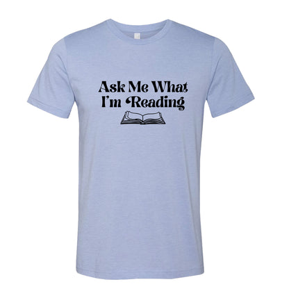 Ask Me What I'm Reading Book Lover T-Shirt