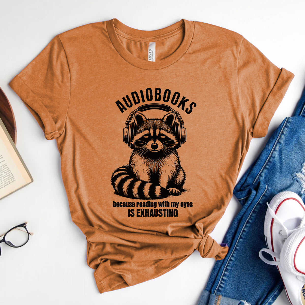 Audiobooks Because Reading With My Eyes Is Exhausting Tee, Funny Raccoon Shirt