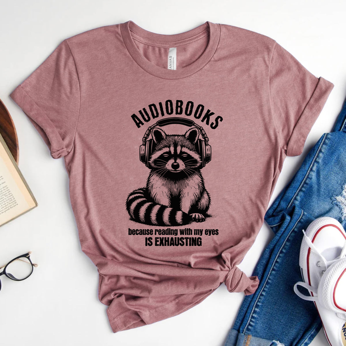 Audiobooks Because Reading With My Eyes Is Exhausting Tee, Funny Raccoon Shirt