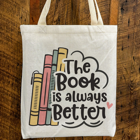 The Book is Always Better tote bag– Cute Book Lover Canvas Bag