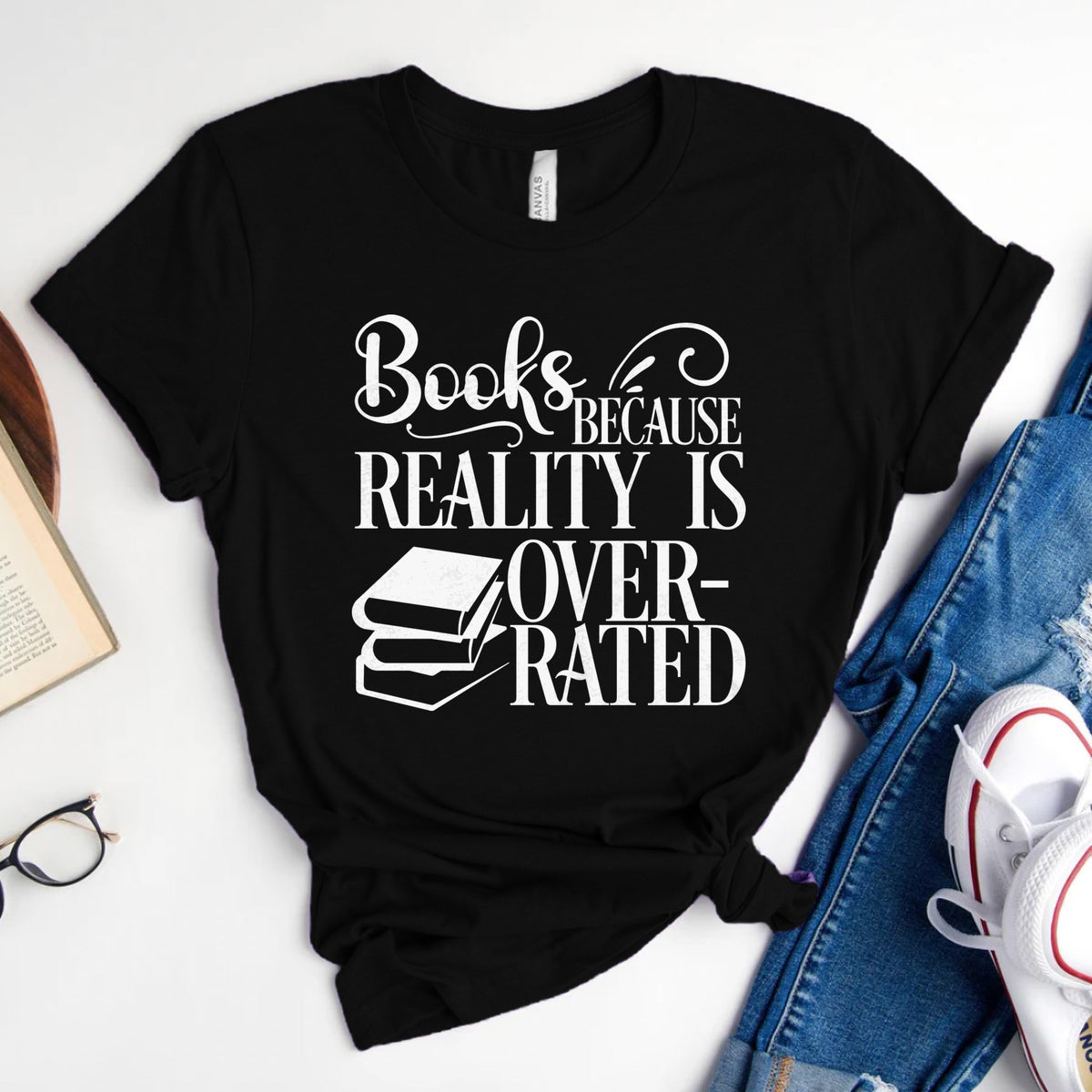 Books Because Reality Is Overrated Tee, Funny Shirt for Readers