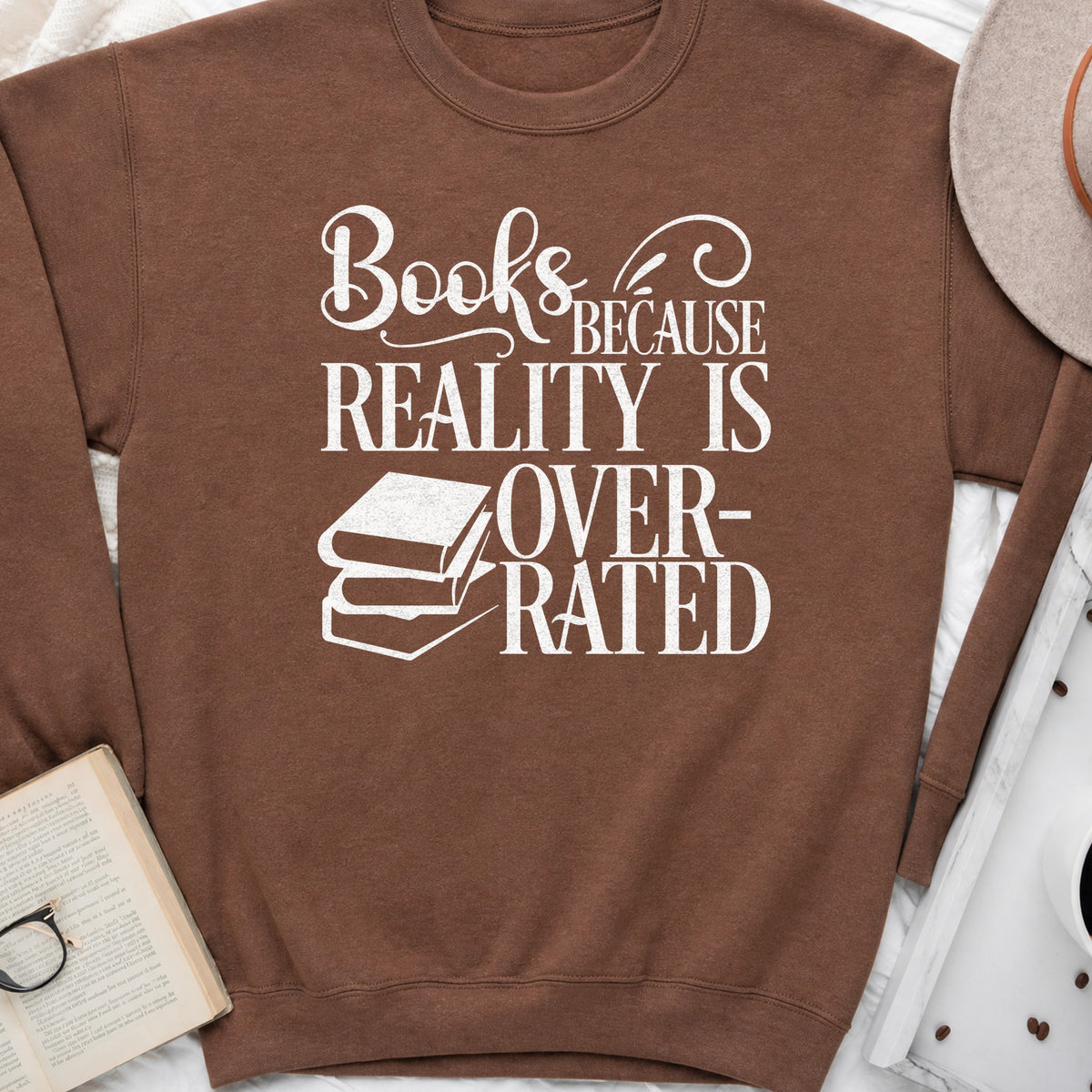 Books Because Reality Is Overrated Sweatshirt or Hoodie, Funny Reader Crewneck