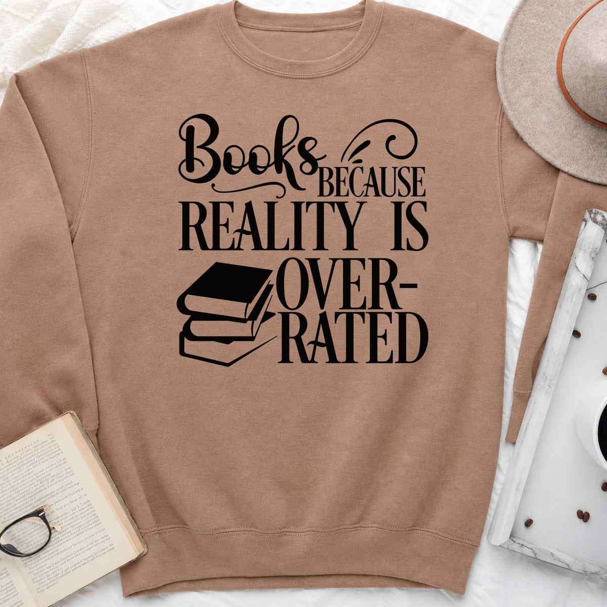 Books Because Reality Is Overrated Sweatshirt or Hoodie, Funny Reader Crewneck