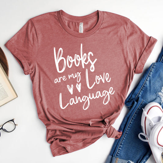 Books Are My Love Language Shirt | Valentine's Day Bookish T-Shirt