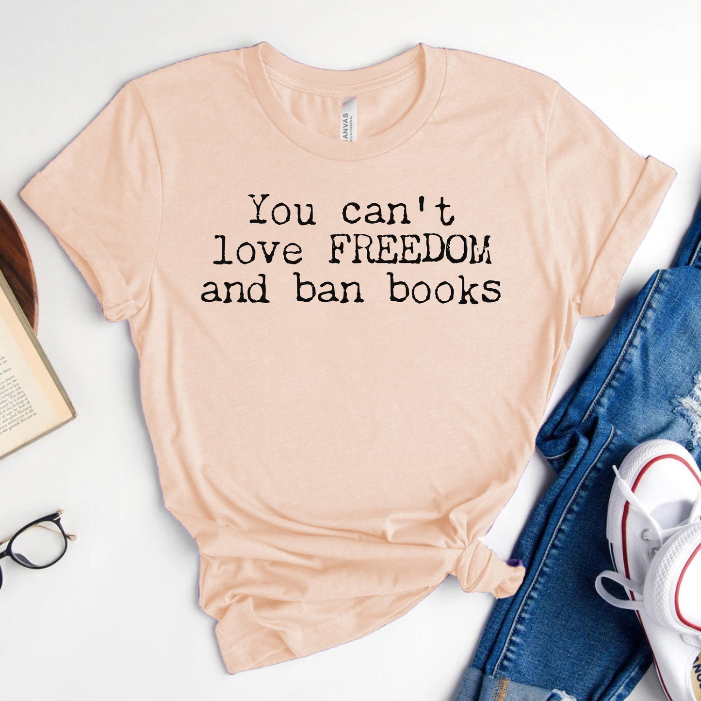 You Can't Love Freedom and Ban Books — Reading Advocacy Tee