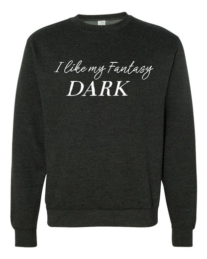 I Like My Fantasy Dark Sweatshirt or Hoodie