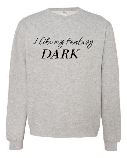 I Like My Fantasy Dark Sweatshirt or Hoodie