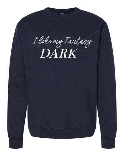 I Like My Fantasy Dark Sweatshirt or Hoodie