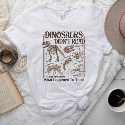 Dinosaurs Didn't Read Tee, Funny Bookish Shirt
