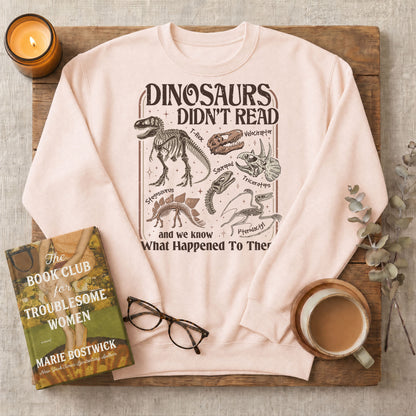 Dinosaurs Didn’t Read Funny Bookish Crewneck Sweatshirt