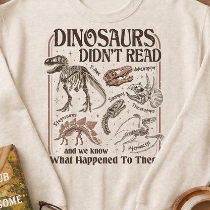 Dinosaurs Didn’t Read Funny Bookish Crewneck Sweatshirt