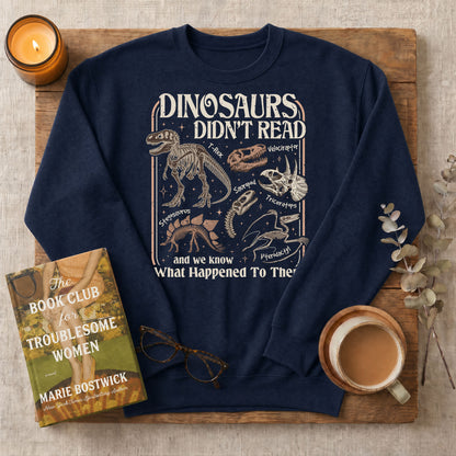 Dinosaurs Didn’t Read Funny Bookish Crewneck Sweatshirt