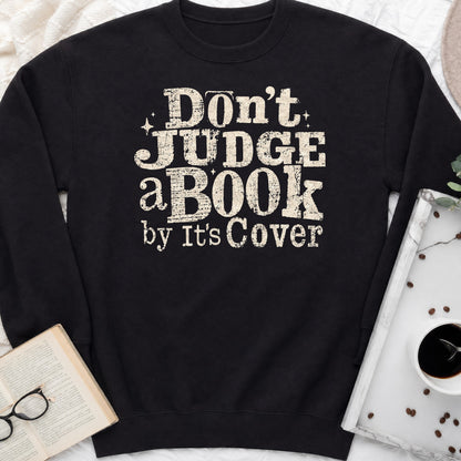 Don't Judge a Book by Its Cover Sweatshirt or Hoodie, Classic Bookish Crewneck